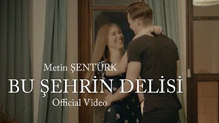 Metin Şentürk  Bu Şehrin Delisi Official Video [upl. by Adnah87]