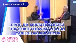 Prof Dr Mustafa Bahçeci Tüp Bebek Tedavisiyle İlgili Yanılgıları Anlatıyor  Medyada Bahçeci [upl. by O'Grady257]