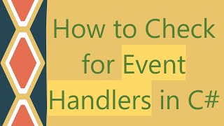 How to Check for Event Handlers in C [upl. by Bartolomeo407]