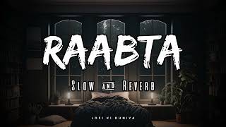 Raabta  Slow amp Reverb  Agent Vinod  Arijit Singh  Lofi Ki Duniya [upl. by Oibesue584]