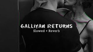 Galliyan Returns  Ek Villain Returns Slowed  Reverb   Ankit Tiwari  sLow 🎵 [upl. by Assedo]