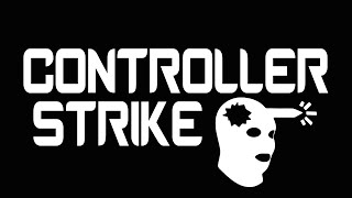 ControllerStrike Episode 2  The Struggle is Real [upl. by Inilahs948]