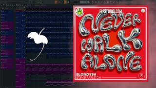 BLONDISH amp Stevie Appleton  Never Walk Alone FL Studio Remake [upl. by Akinot]