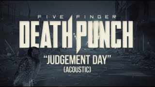 Five Finger Death Punch  Judgement Day Acoustic Official Lyric Video [upl. by Desireah]