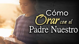 Cómo Orar con el Padre Nuestro [upl. by Aryahay]