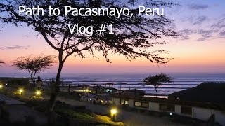 Path to Pacasmayo Peru  20 hours of traveling Vlog 1 [upl. by Selin]