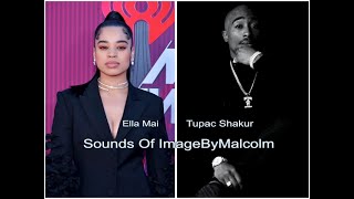 Ella Mai Feat Tupac Shakur NJ REMIX Sounds Of ImageByMalcolm imagebymalcolm [upl. by Eetsirk]