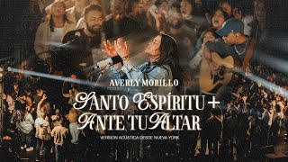 Santo Espíritu amp Ante Tu Altar Versión Acústica  Averly Morillo Video Oficial [upl. by Fawna]