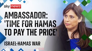 IsraelHamas war Time for Hamas to pay the price says Israels ambassador to the UK [upl. by Windsor]