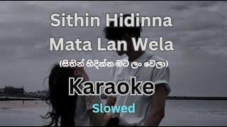 Sithin Hidinna Mata Lan Wela  Slowed  Karaoke Without Voice  Karaoke with lyrics [upl. by Keith780]