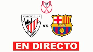 ATHLETIC CLUB DE BILBAO vs FC BARCELONA  COPA DEL REY 202324  COMENTARIOS EN DIRECTO [upl. by Hilda509]