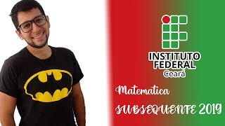 IFCE 2019  Questão 36  Subsequente  Matemática [upl. by Soirtemed73]