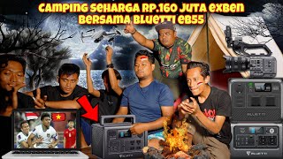 SERUNYA NOBAR amp CAMPING Rp160 JUTA BARENG BLUETTI EB55 [upl. by Verras]