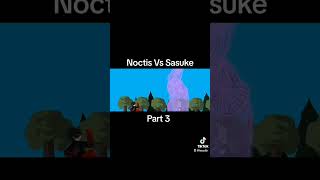 Noctis vs Sasuke Part 3 [upl. by Schober]