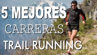 LAS 5 MEJORES CARRERAS DE TRAIL RUNNING DEL MUNDO [upl. by Tacy]