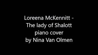 Loreena McKennitt  The lady of Shalott piano cover by Nina Van Olmen [upl. by Laefar]