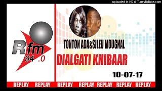 REPLAY  AUDIO  DIALGATI KHIBAAR du 10 Juillet 2017  Présentation  TONTON ADA amp SILEU MOUGNEUL [upl. by Holsworth502]