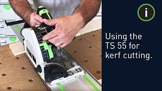 Festool Training Using the TS 55 for kerf cutting [upl. by Repsaj]