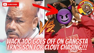 Wack 100 Goes Off On Gangsta Ern’s Son After He Mentions His Name in Interview‼️HEATED‼️PART 1 [upl. by Alliuqahs306]