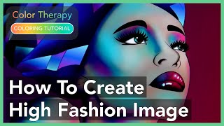 Coloring Tutorial How to Create a High Fashion Styled Image with Color Therapy App [upl. by Catie]