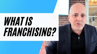 What is Franchising and What Does it Mean to Franchise Your Business [upl. by Dasa229]