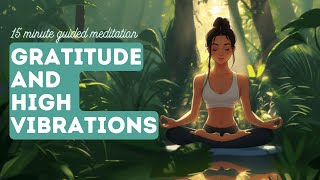 15 Minute Guided Gratitude Meditation  High Vibrational Frequency All Day [upl. by Gladdy]