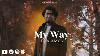 My Way  Asif Malik  Official Music Video  Frank Sinatra Elvis Presley [upl. by Nnylarej]