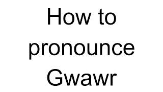 How to Pronounce Gwawr English [upl. by Nnaik780]