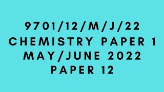 AS LEVEL CHEMISTRY 9701 PAPER 1  MayJune 2022  Paper 12  970112MJ22  SOLVED [upl. by Esorlatsyrc]