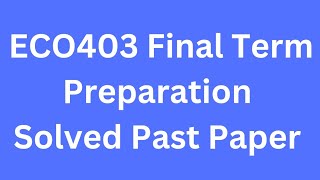 ECO403 Final term Preparation Solved Past Papers [upl. by Haniraz]