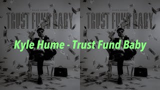 Kyle Hume  Trust Fund Baby 中文歌詞 翻譯 Lyrics [upl. by Essirahs277]