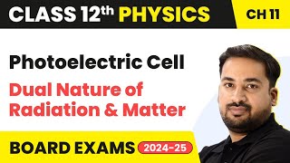 Photoelectric Cell  Dual Nature of Radiation amp Matter  Class 12 Physics Ch 11  CBSEJEENEET [upl. by Ayoral]