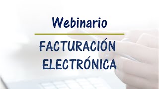 Webinario quotFacturación Electrónicaquot [upl. by Assyl]