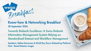 wega Breakfast Swiss Biobank Information Management System Standardized Data amp Workflow Management [upl. by Holofernes]