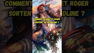 Comment Shanks et Roger rentrent et sortent de grand Line dans One piece  onepiece anime manga [upl. by Garland]