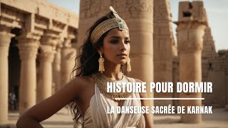 Histoire pour dormir  La danseuse sacrée de Karnak  Un voyage imaginaire vers le sommeil [upl. by Routh]