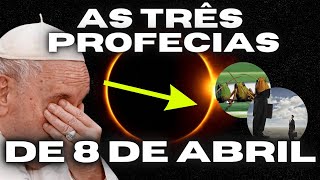 8 DE ABRIL AS 3 PROFECIAS IMPACTANTES POR TRÁS DO ECLIPSE [upl. by Linden]