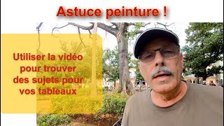 Cours de peinture  Astuce pour trouver des sujets pour peindre vos tableaux [upl. by Aiehtela692]