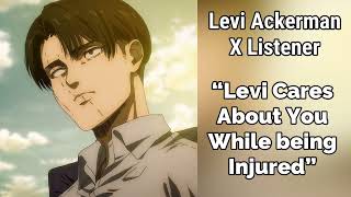 Levi Ackerman X Listener Anime ASMR “Levi Cares About You While Being Injured” [upl. by Naid110]