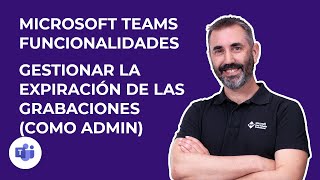 🔴 Gestionar la expiración de las grabaciones en Microsoft Teams como Administrador [upl. by Vaclav]