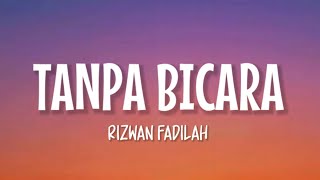 Rizwan Fadilah  Tanpa Bicara Lirik Lagu [upl. by Jezabelle]