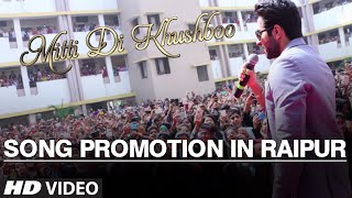 Mitti Di Khushboo Song Promotion In Raipur  Ayushmann Khurrana [upl. by Lifton]