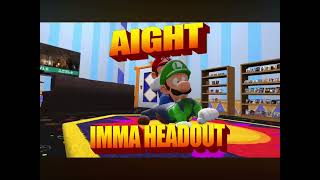 AIGHT IMMA HEADOUT  SMG4 clip [upl. by Enoyrt887]