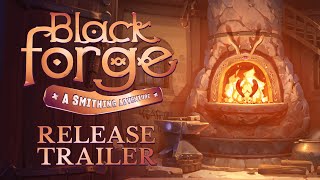 BlackForge A Smithing Adventure  Release Trailer [upl. by Ardnuaek156]