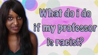 My professor is racist What do I do [upl. by Cestar]