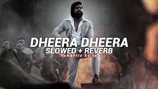 dheera dheera  kgf slowed  reverb [upl. by Uhile]