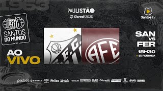 🔴 AO VIVO SANTOS 1 x 1 FERROVIÁRIA  PAULISTÃO 280123 [upl. by Trofmoc129]