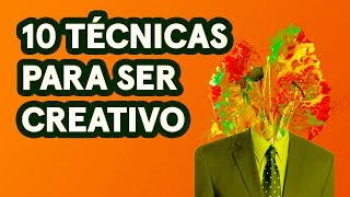 Cómo Ser Creativo 10 Técnicas que Te Volarán la Cabeza [upl. by Neerhtak961]