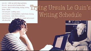 Trying Ursula Le Guins Writing Schedule [upl. by Ahsirtap]