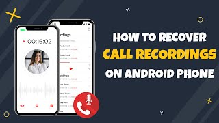 How to Recover Call RecordingsVoice Recordings on Android  Full Guide  Android Data Recovery [upl. by Neirad248]